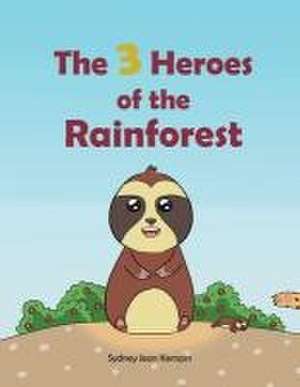 The Three Heroes of The Rainforest de Sydney Jean Kempin