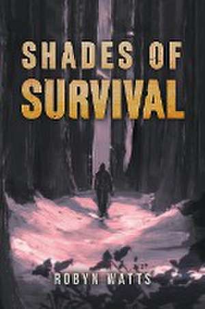 SHADES OF SURVIVAL de Robyn Watts