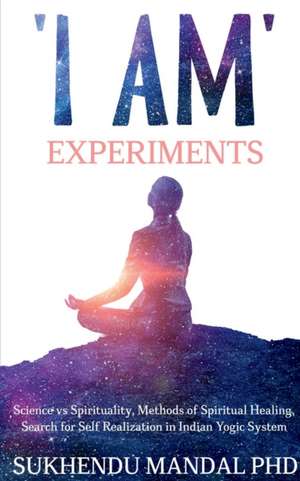 'I AM' Experiments de Sukhendu Mandal