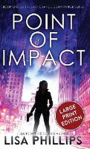 Point of Impact de Lisa Phillips