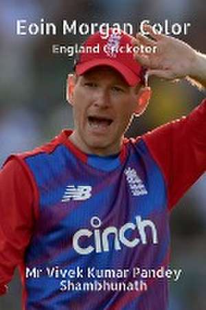 Eoin Morgan Color de Vivek Pandey Shambhunath Kumar