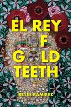 El Rey of Gold Teeth de Reyes Ramirez