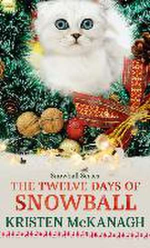 The Twelve Days of Snowball de Kristen Mckanagh