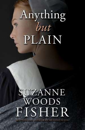 Anything But Plain de Suzanne Woods Fisher