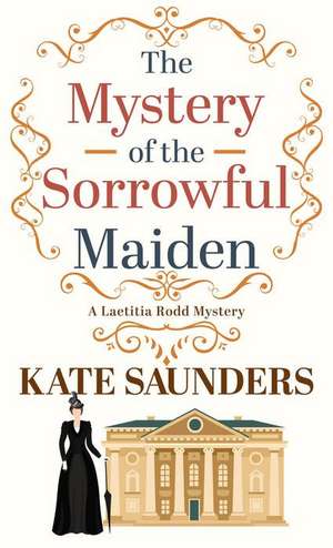 The Mystery of the Sorrowful Maiden de Kate Saunders