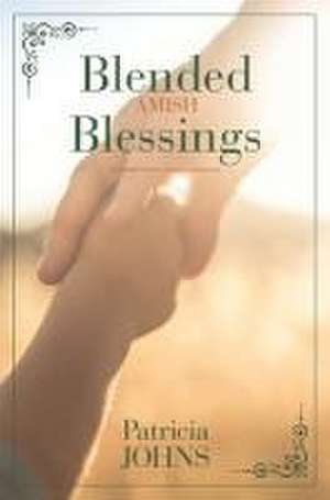 Blended Amish Blessings de Patricia Johns