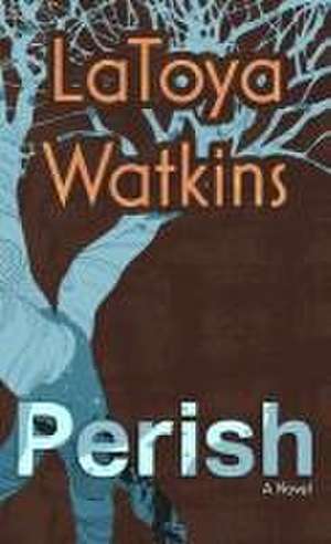 Perish de Latoya Watkins
