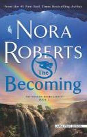 The Becoming: The Dragon Heart Legacy, Book 2 de Nora Roberts