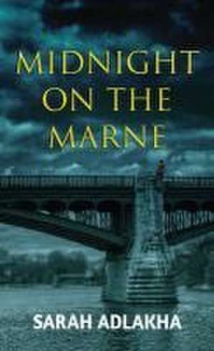 Midnight on the Marne de Sarah Adlakha