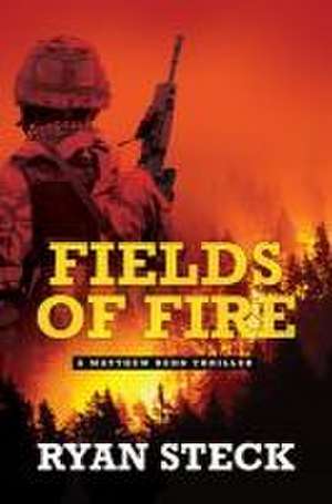 Fields of Fire de Ryan Steck