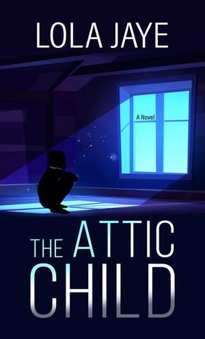 The Attic Child de Lola Jaye