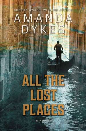 All the Lost Places de Amanda Dykes