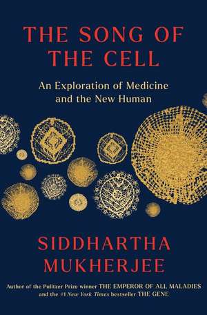 The Song of the Cell de Siddhartha Mukherjee