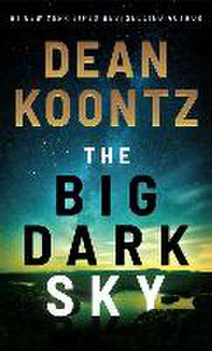 The Big Dark Sky de Dean Koontz