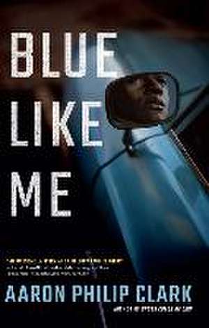 Blue Like Me de Aaron Philip Clark