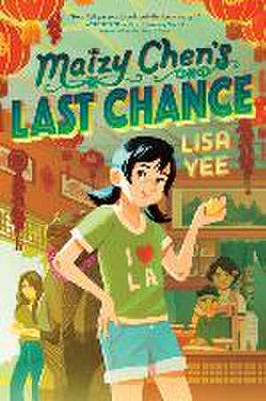 Maizy Chen's Last Chance de Lisa Yee