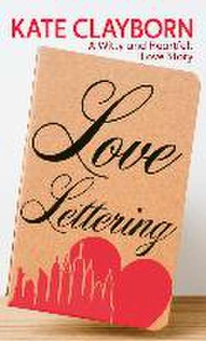 Love Lettering: A Witty and Heartfelt Love Story de Kate Clayborn