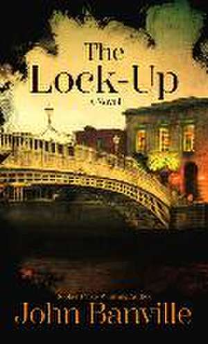 The Lock-Up de John Banville