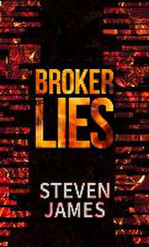 Broker of Lies de Steven James