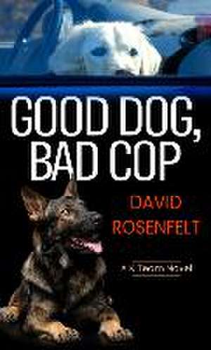 Good Dog, Bad Cop de David Rosenfelt