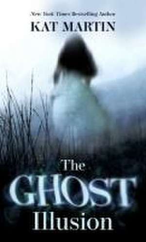 The Ghost Illusion de Kat Martin