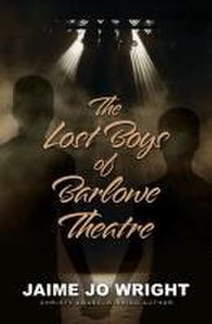 The Lost Boys of Barlowe Theater de Jaime Jo Wright