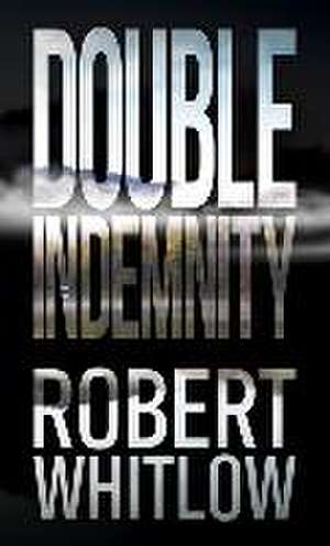 Double Indemnity de Robert Whitlow