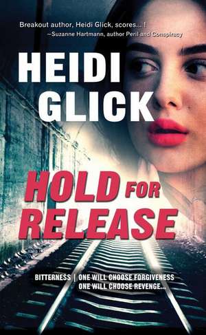 Hold for Release de Heidi Glick