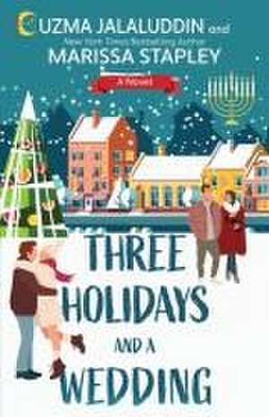 Three Holidays and a Wedding de Uzma Jalaluddin