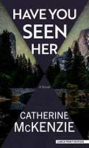 Have You Seen Her de Catherine McKenzie