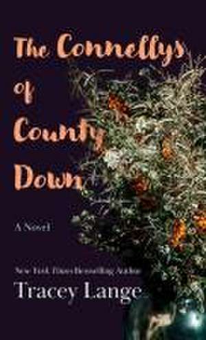 The Connellys of County Down de Tracey Lange