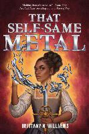 That Self-Same Metal de Brittany N Williams