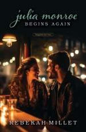 Julia Monroe Begins Again de Rebekah Millet