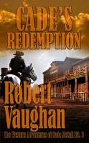 Cade's Redemption de Robert Vaughan