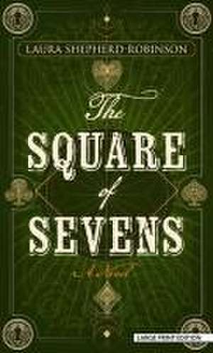 The Square of Sevens de Laura Shepherd-Robinson