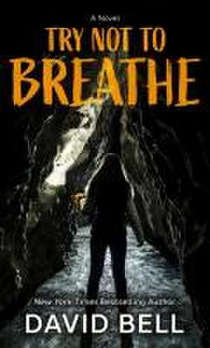 Try Not to Breathe de David Bell