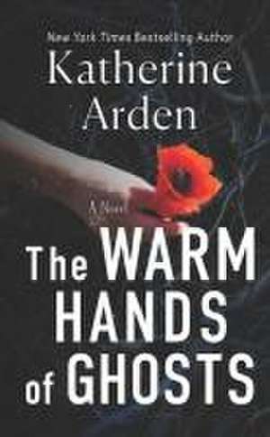 The Warm Hands of Ghosts de Katherine Arden