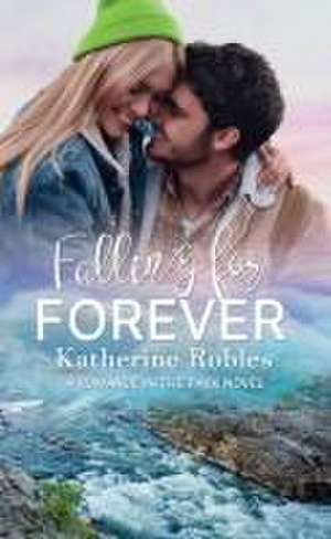 Falling for Forever de Katherine Robles