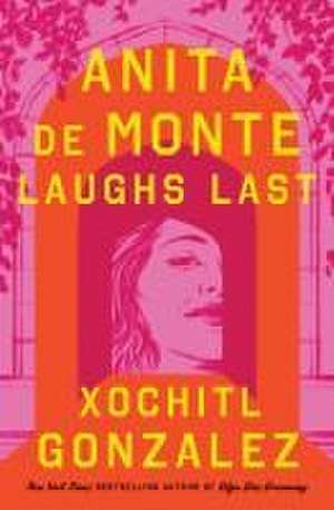 Anita de Monte Laughs Last de Xochitl Gonzalez