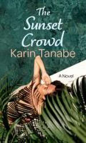 The Sunset Crowd de Karin Tanabe