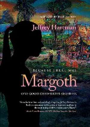 Because There Was Margoth de Jeffrey Hartman