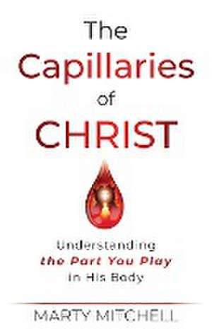 The Capillaries of Christ de Marty Mitchell