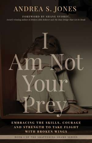 I Am Not Your Prey de Andrea S. Jones