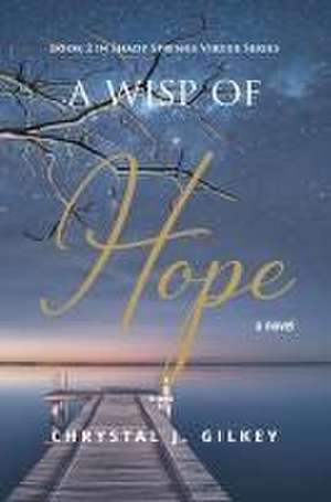 A Wisp of Hope: Book 2 in Shady Springs Virtue Series de Chrystal J. Gilkey