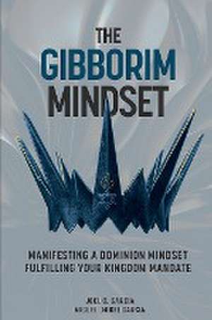 The Gibborim Mindset de Joel C. Garcia