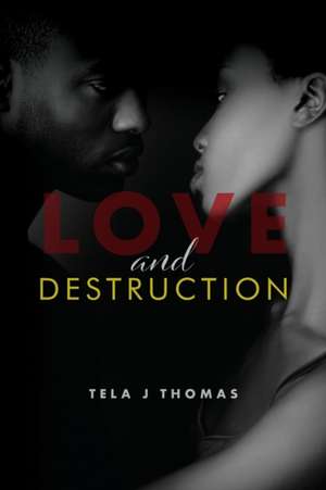 Love and Destruction de Tela J Thomas