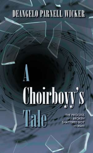 A Choirboyy's Tale de DeAngelo Parnell p Wicker