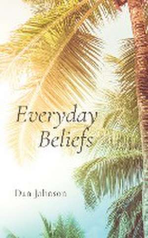 Everyday Beliefs de Dan Johnson