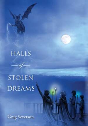 Halls of Stolen Dreams: Book 2 of Druids of Le Mars series de Greg Severson