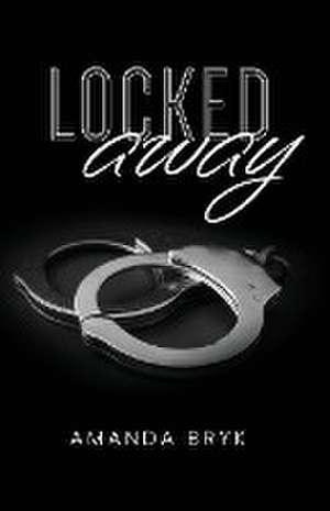 Locked Away de Amanda Bryk